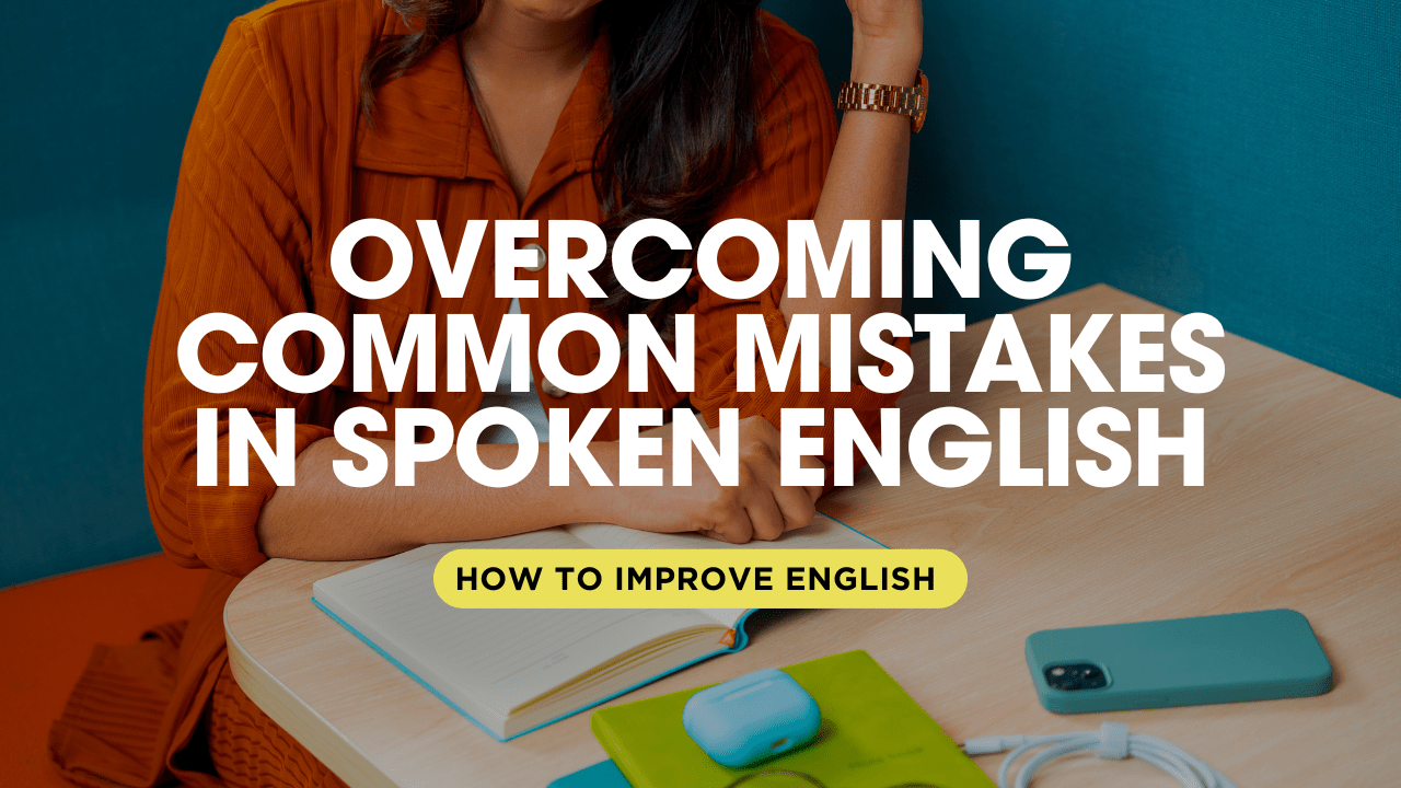 Overcoming Common Mistakes in Spoken English