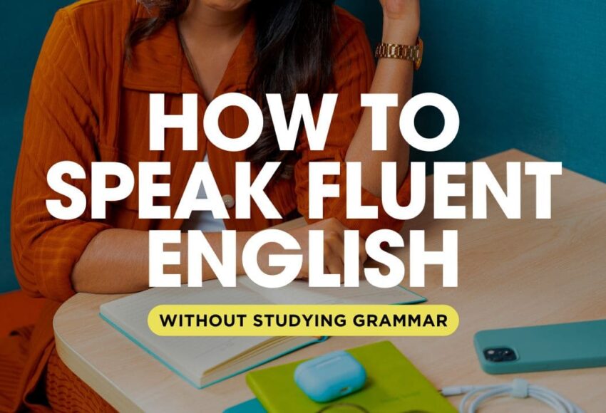 How to Speak Fluent English Without Studying Grammar