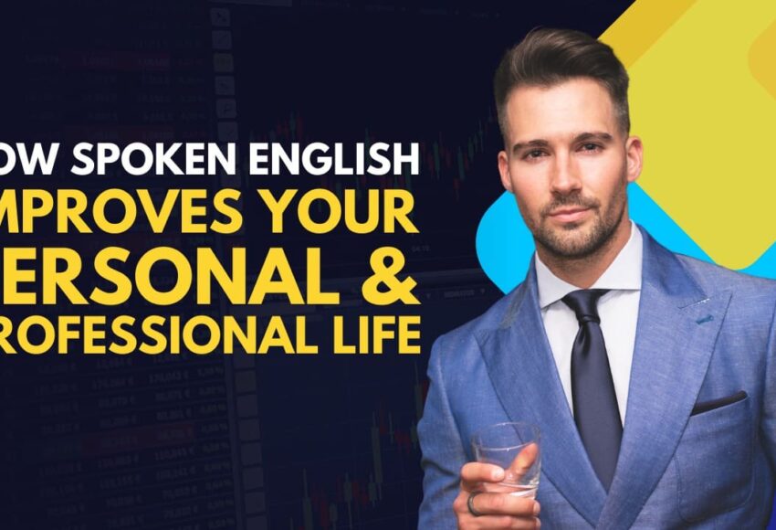 How Spoken English Improves Your Personal & Professional Life