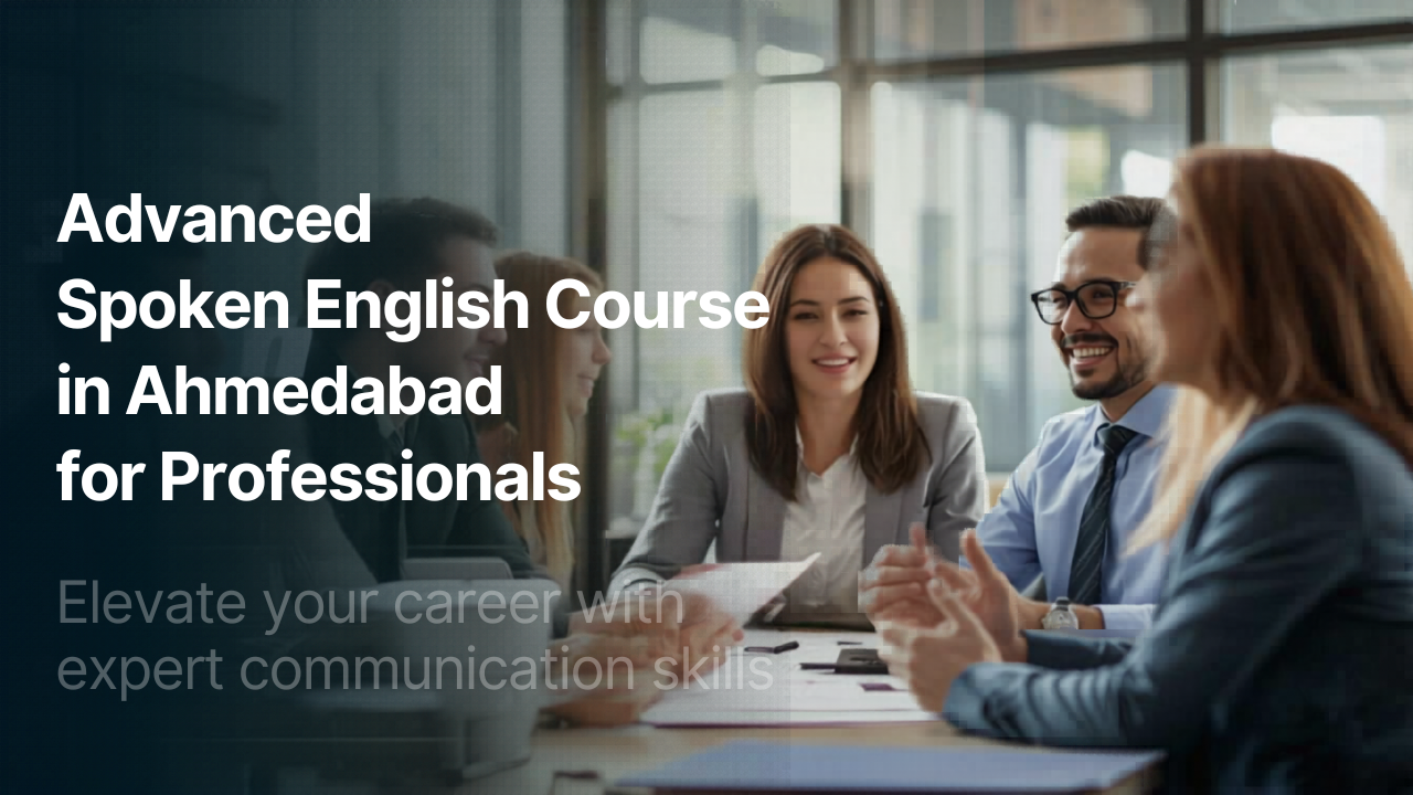 Advanced Spoken English Course in Ahmedabad for Professionals