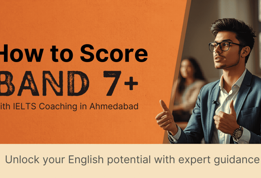 How to Score Band 7+ with IELTS Coaching in Ahmedabad