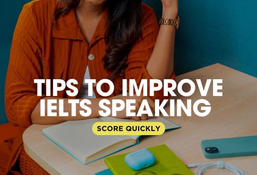 Tips to Improve IELTS Speaking Score Quickly