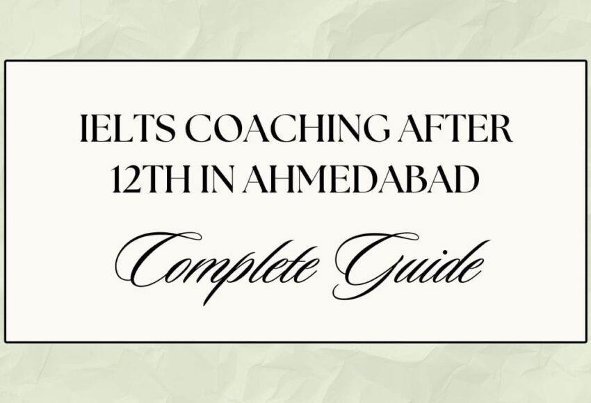 IELTS Coaching After 12th in Ahmedabad – Complete Guide