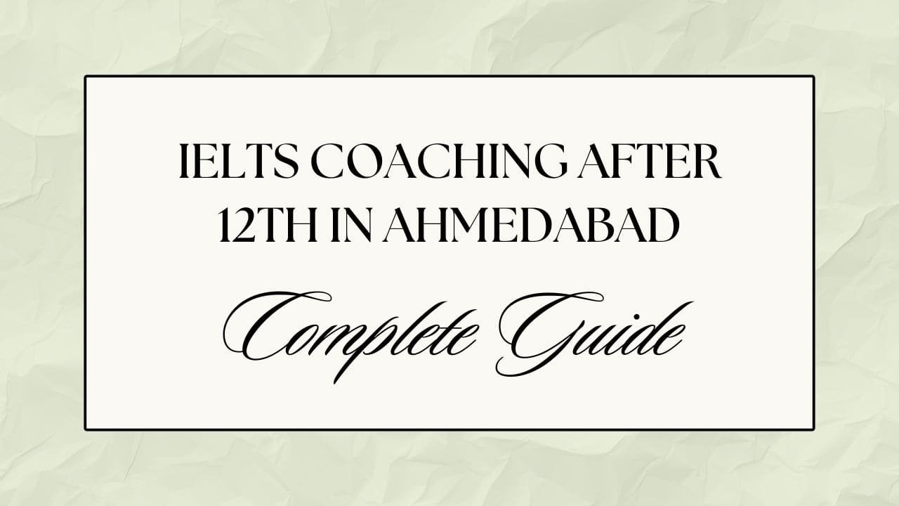 IELTS Coaching After 12th in Ahmedabad – Complete Guide