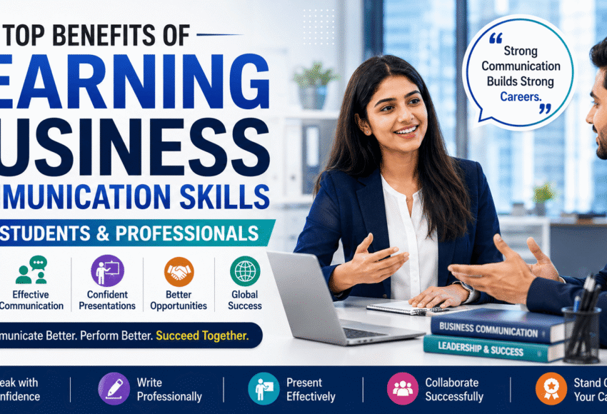 Top Benefits of Learning Business Communication Skills for Students & Professionals