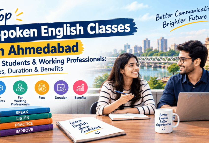 Top Spoken English Classes in Ahmedabad for Students Working Professionals Fees, Duration Benefits