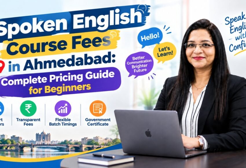 Spoken English Course Fees in Ahmedabad: Complete Pricing Guide for Beginners