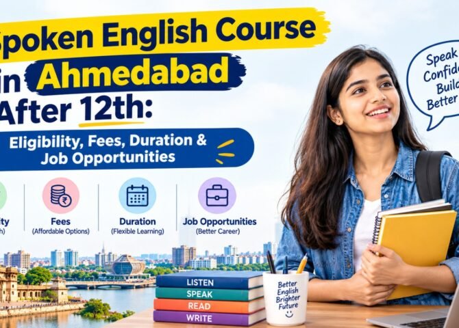 Spoken English Course in Ahmedabad After 12th: Eligibility, Fees, Duration & Job Opportunities