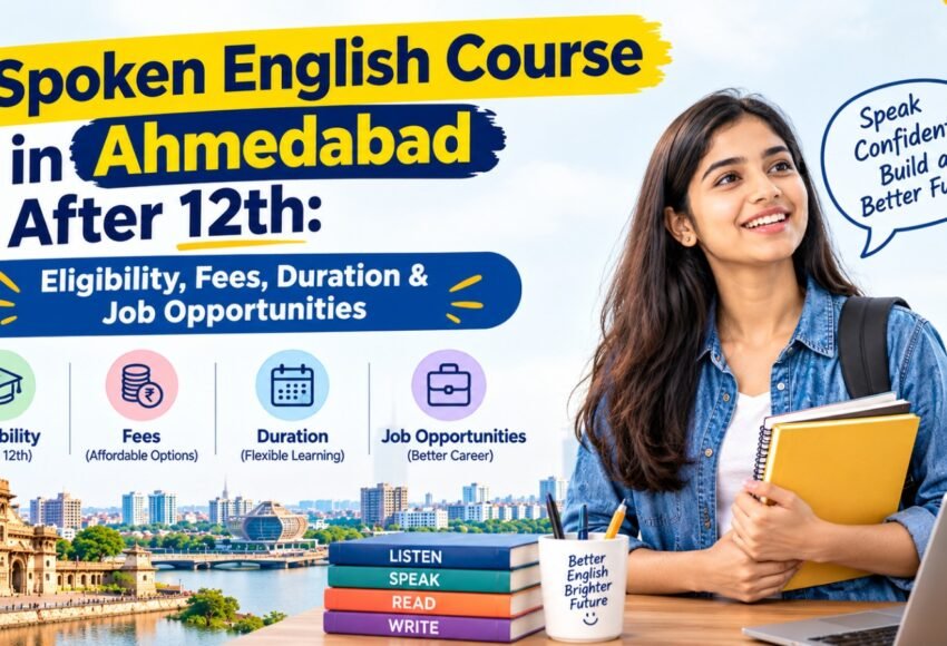 Spoken English Course in Ahmedabad After 12th: Eligibility, Fees, Duration & Job Opportunities
